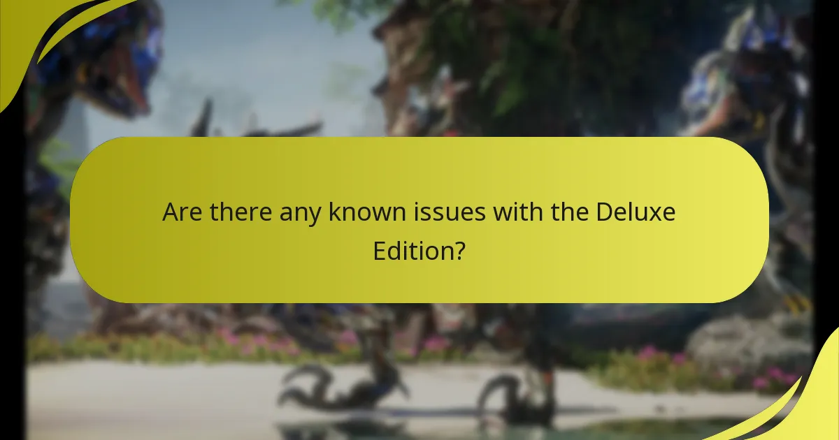 Are there any known issues with the Deluxe Edition?