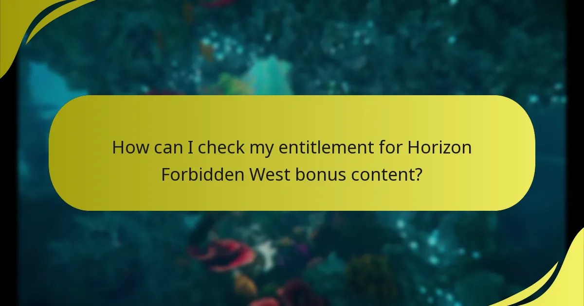 How can I check my entitlement for Horizon Forbidden West bonus content?