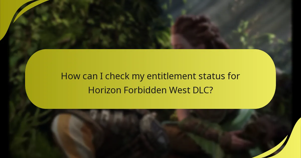 How can I check my entitlement status for Horizon Forbidden West DLC?