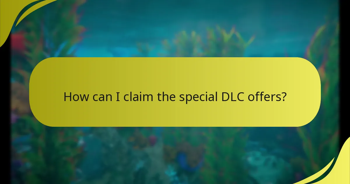 How can I claim the special DLC offers?