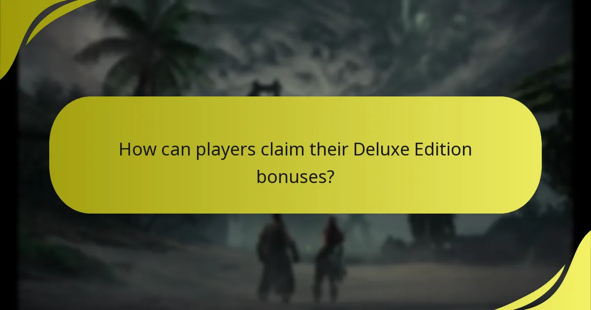 How can players claim their Deluxe Edition bonuses?