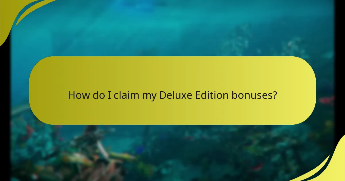 How do I claim my Deluxe Edition bonuses?