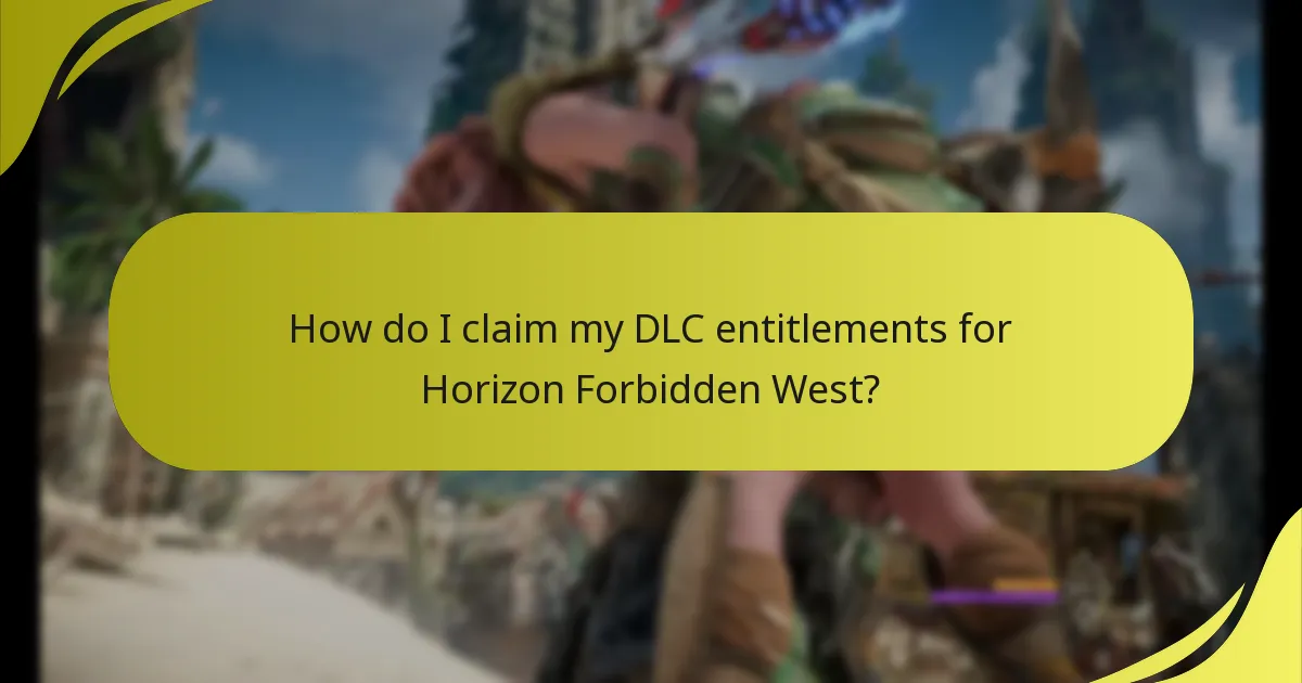 How do I claim my DLC entitlements for Horizon Forbidden West?