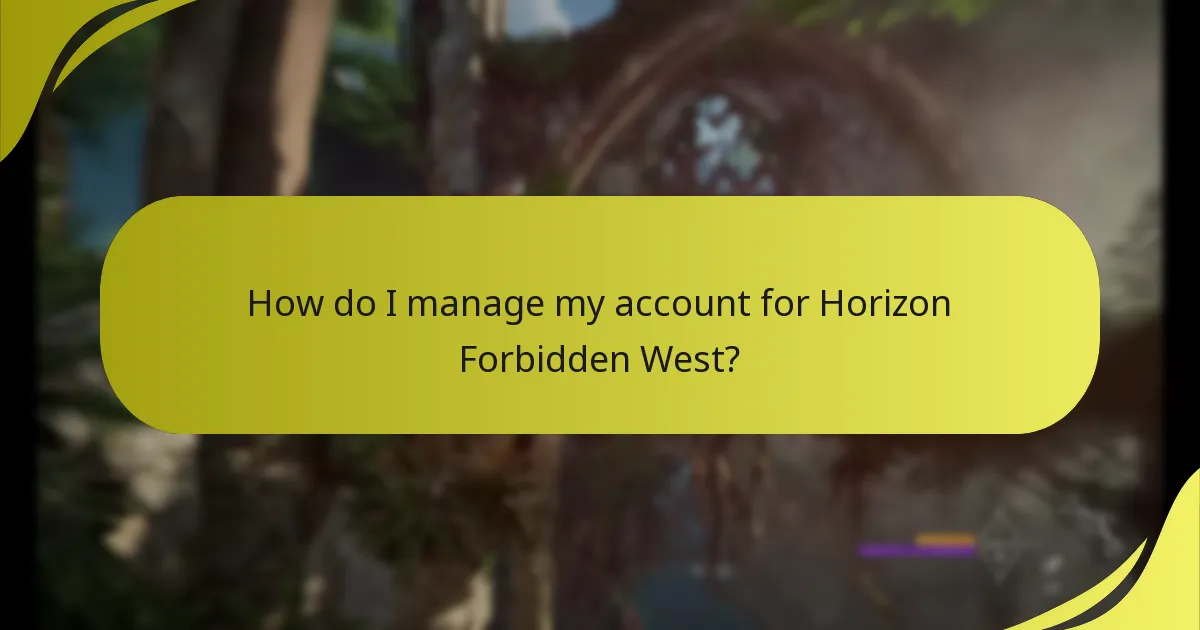 How do I manage my account for Horizon Forbidden West?