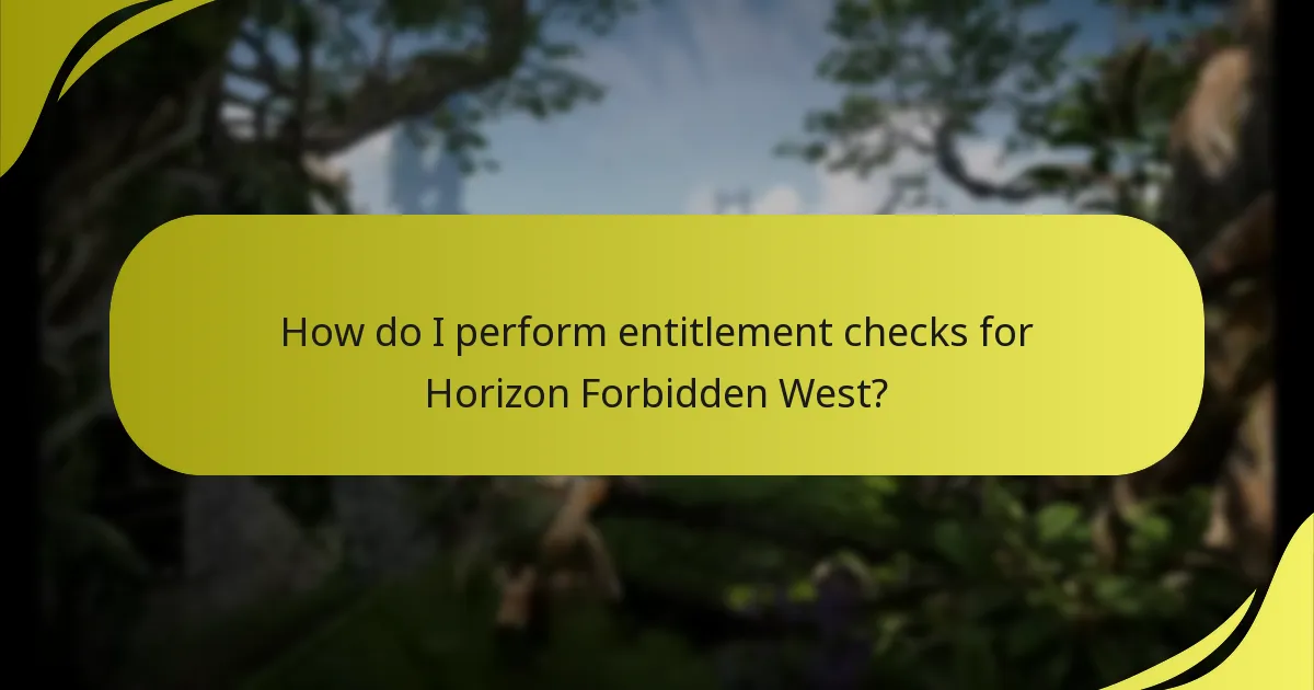 How do I perform entitlement checks for Horizon Forbidden West?
