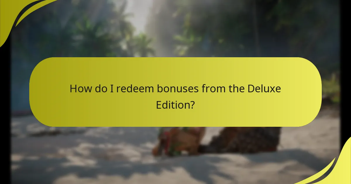How do I redeem bonuses from the Deluxe Edition?