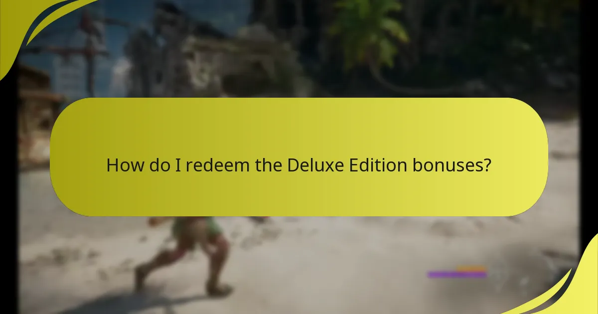 How do I redeem the Deluxe Edition bonuses?