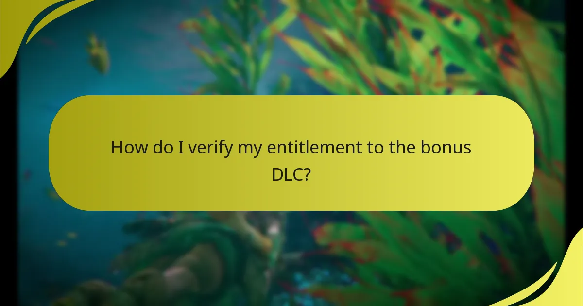How do I verify my entitlement to the bonus DLC?
