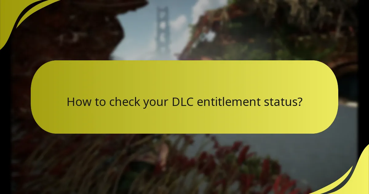 How to check your DLC entitlement status?
