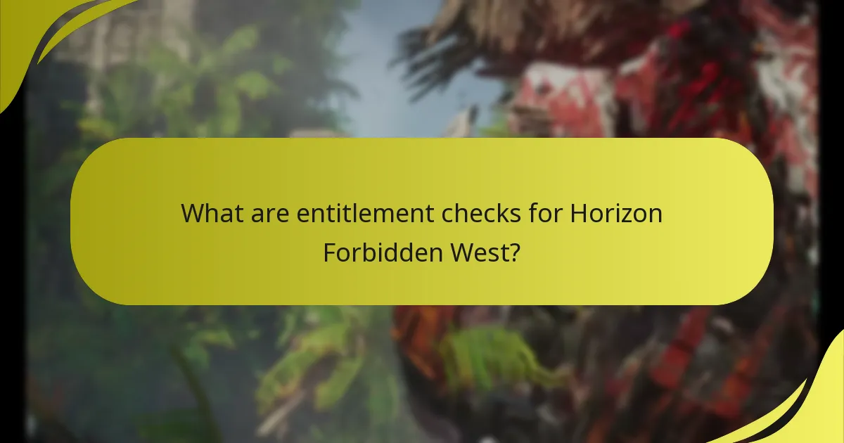What are entitlement checks for Horizon Forbidden West?