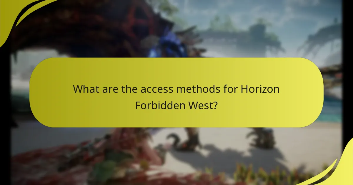 What are the access methods for Horizon Forbidden West?