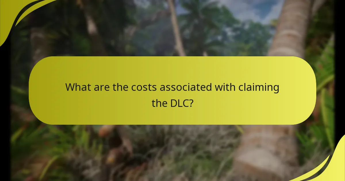 What are the costs associated with claiming the DLC?
