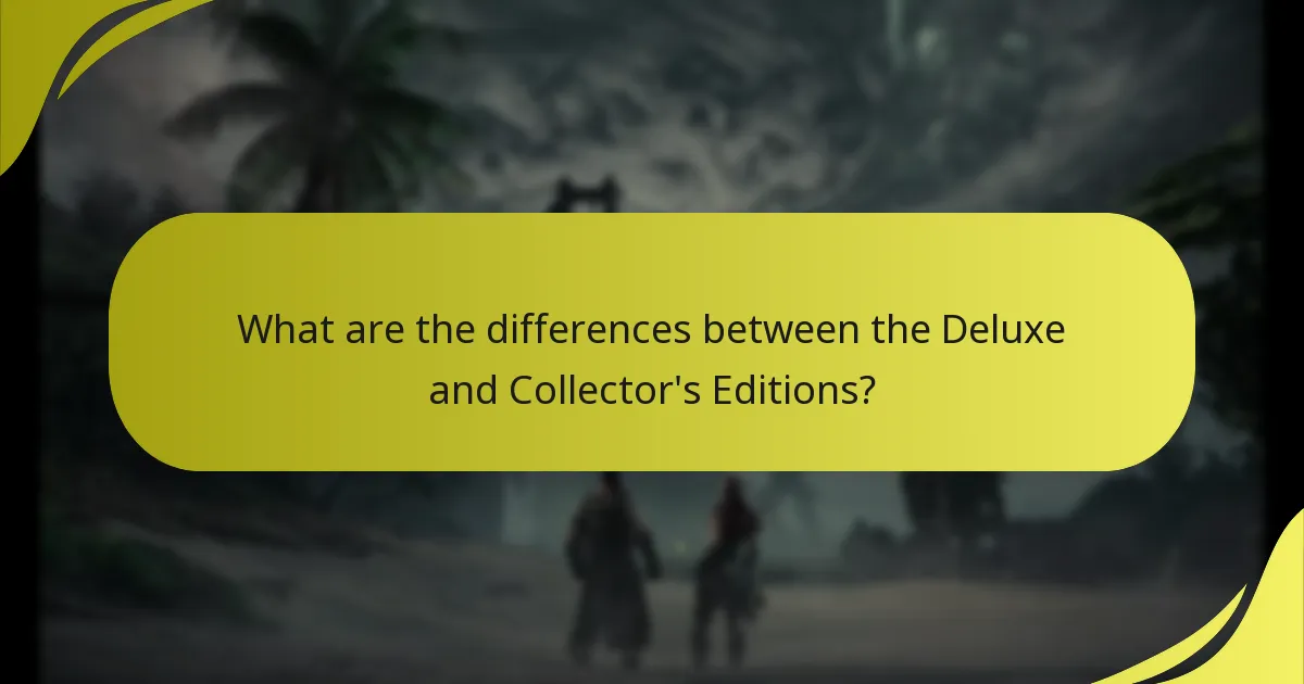 What are the differences between the Deluxe and Collector's Editions?