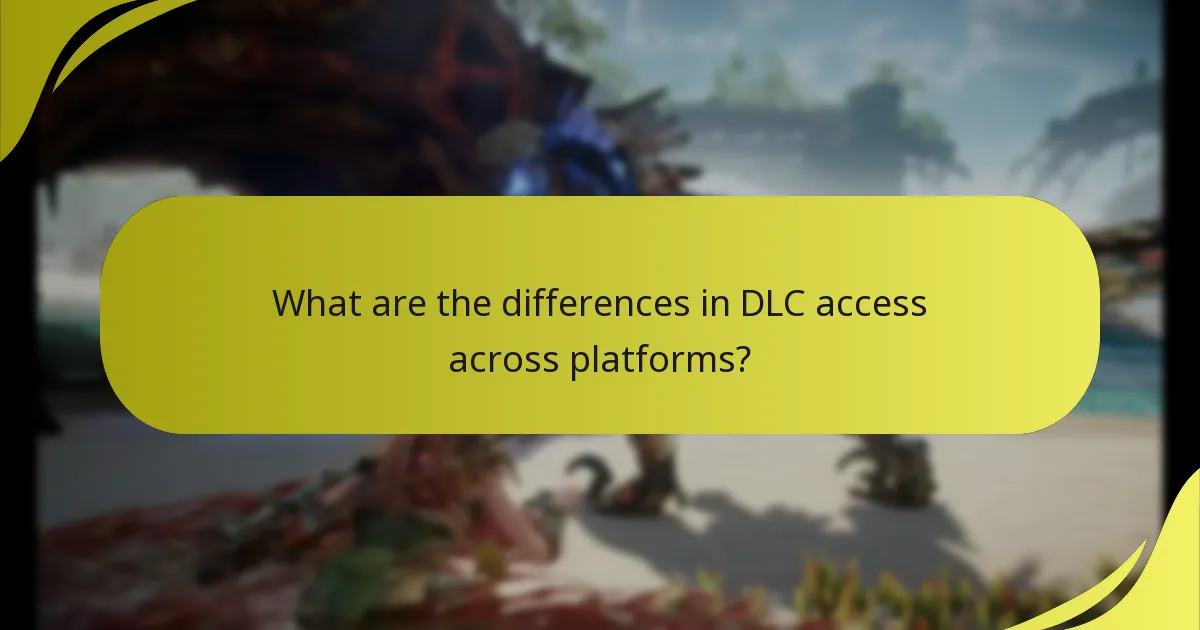 What are the differences in DLC access across platforms?