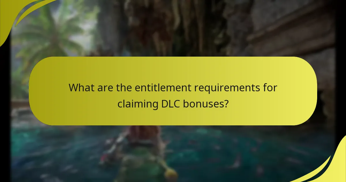 What are the entitlement requirements for claiming DLC bonuses?