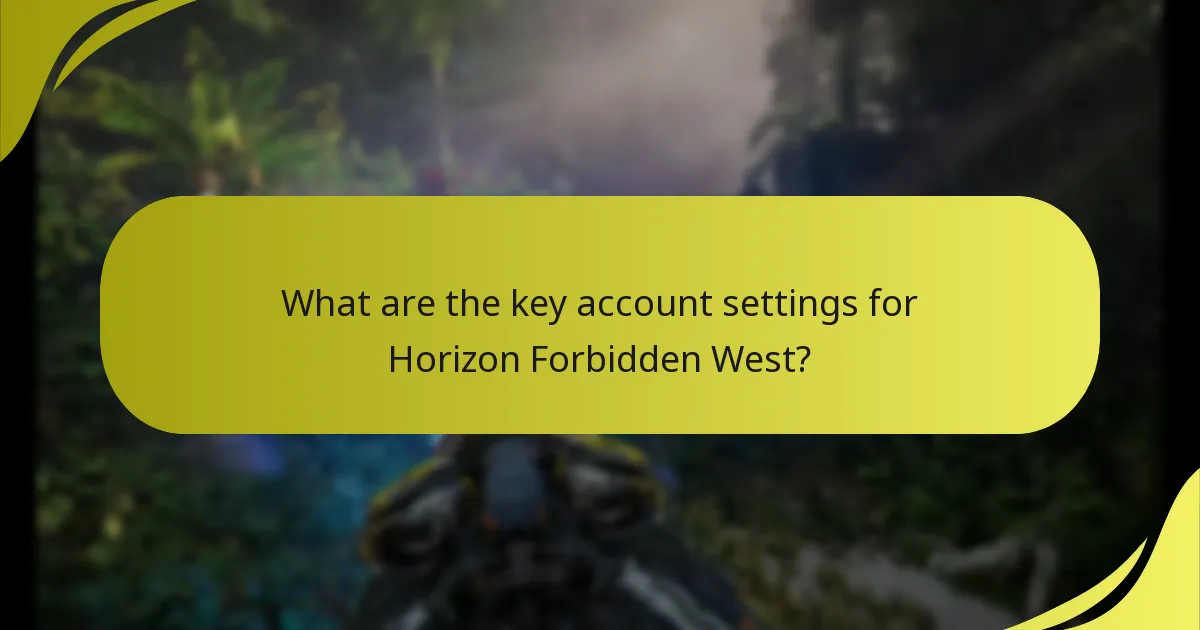 What are the key account settings for Horizon Forbidden West?