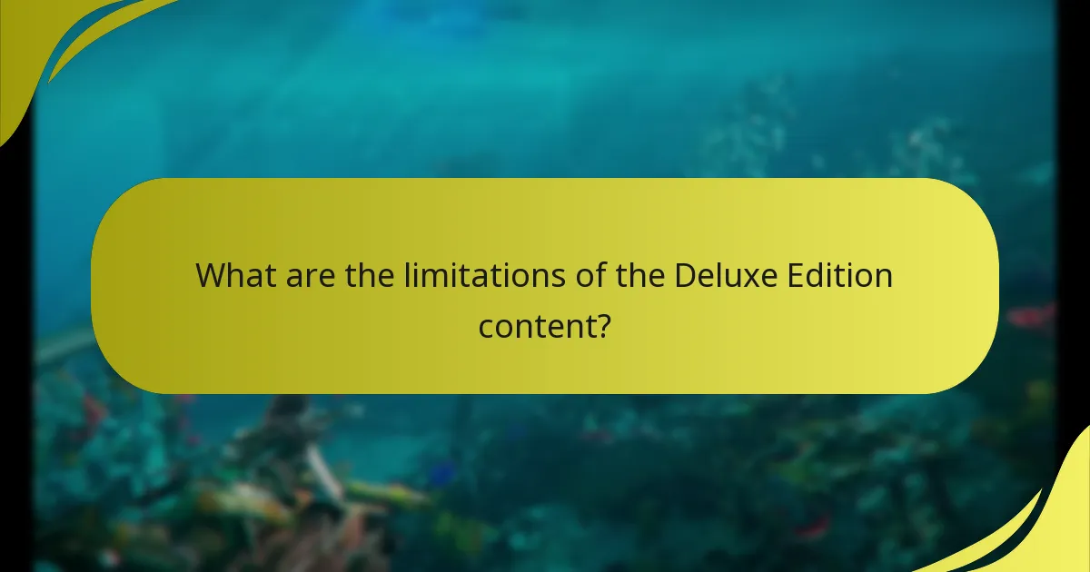 What are the limitations of the Deluxe Edition content?