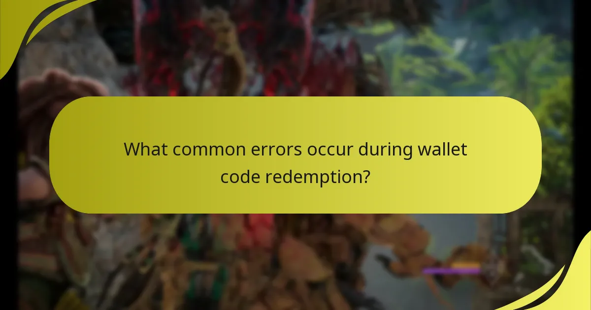 What common errors occur during wallet code redemption?