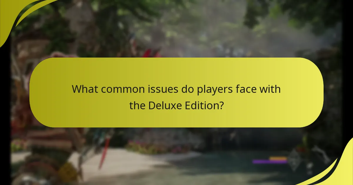 What common issues do players face with the Deluxe Edition?