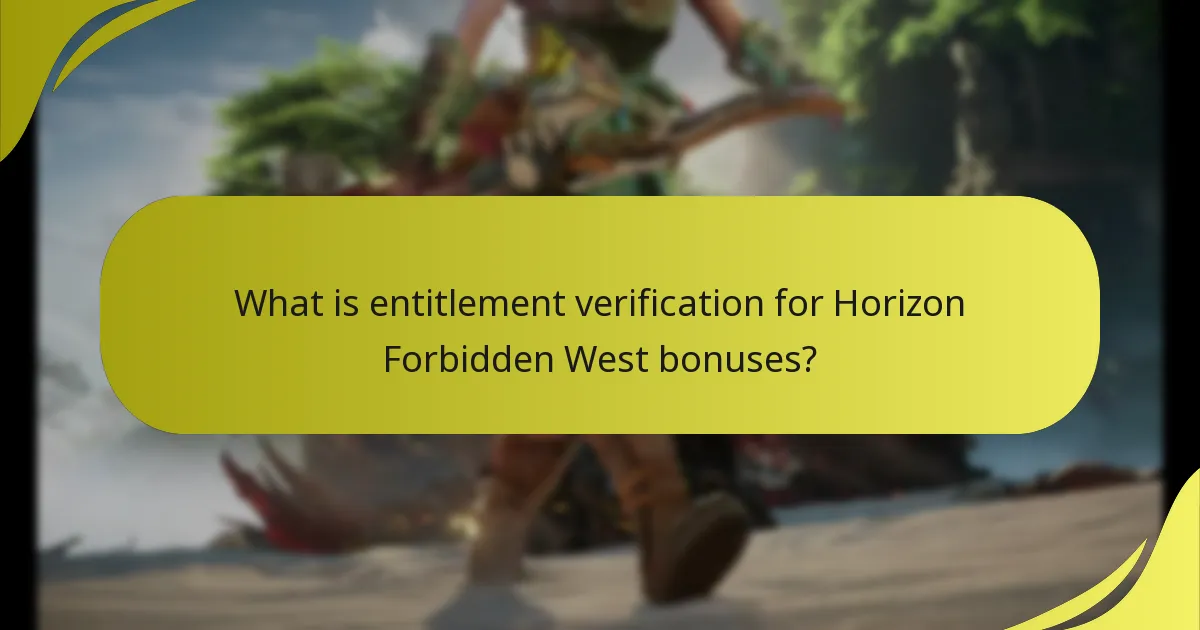 What is entitlement verification for Horizon Forbidden West bonuses?
