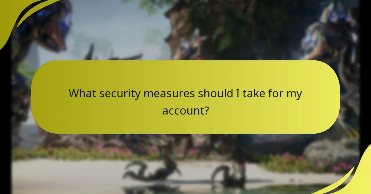 What security measures should I take for my account?