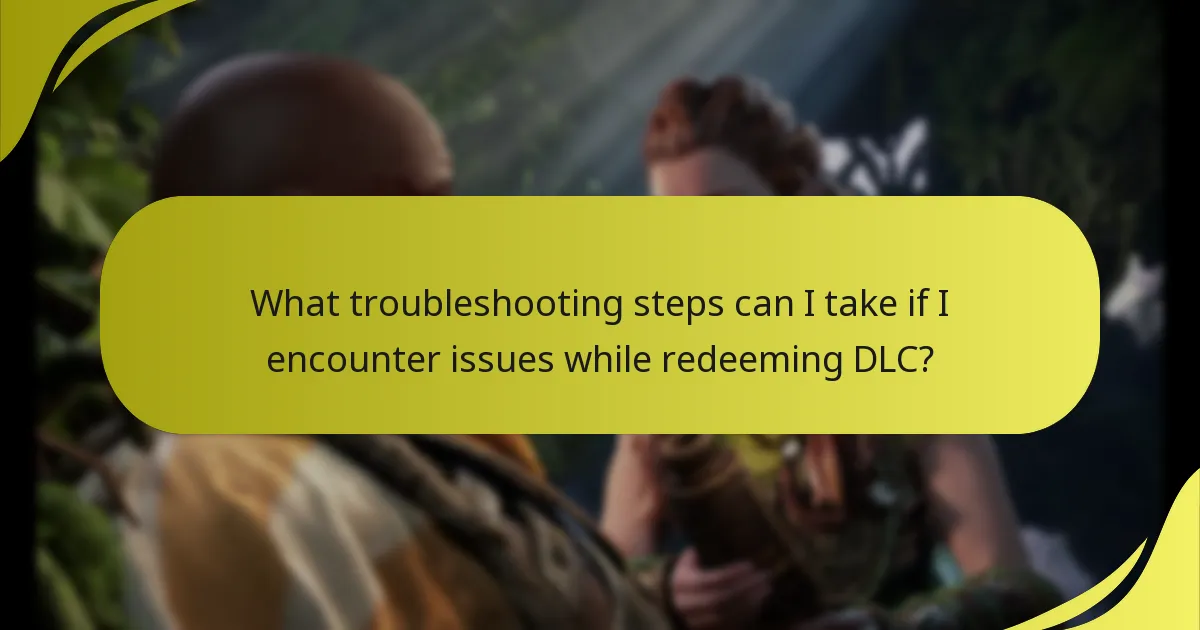 What troubleshooting steps can I take if I encounter issues while redeeming DLC?