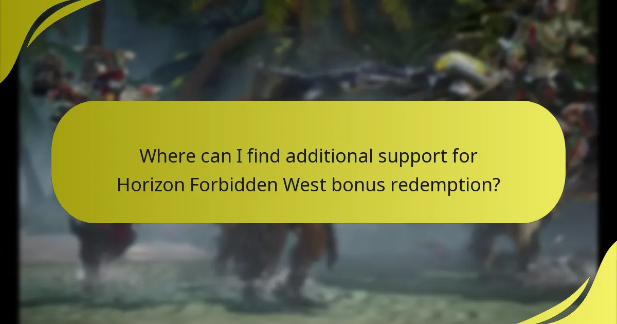 Where can I find additional support for Horizon Forbidden West bonus redemption?