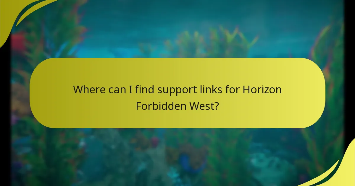 Where can I find support links for Horizon Forbidden West?