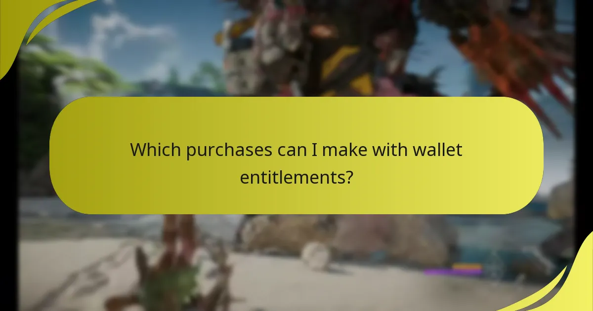 Which purchases can I make with wallet entitlements?