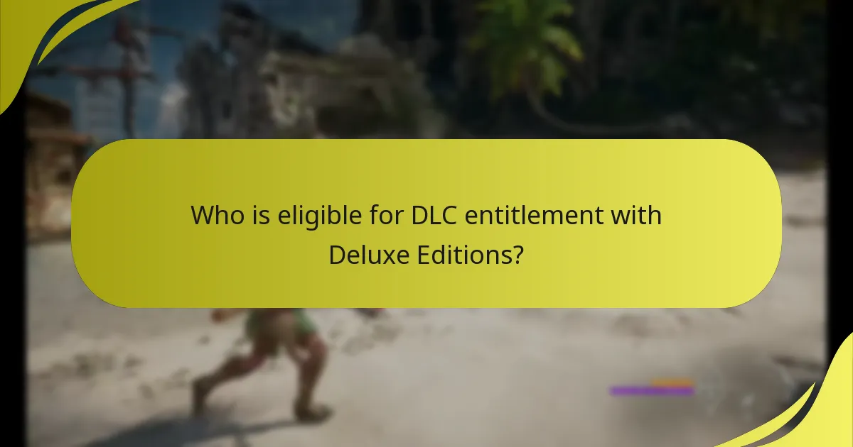 Who is eligible for DLC entitlement with Deluxe Editions?